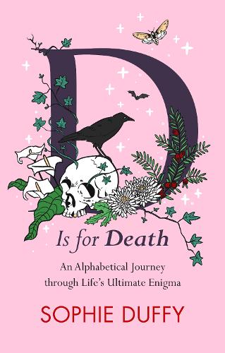 Бумажная книга «D is for Death: Mortality Explored: Stories, Insights and Reflections», автор Софи Даффи - фото №1