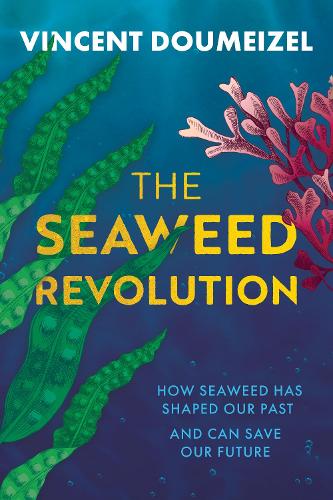Paper book «The Seaweed Revolution: How Seaweed Has Shaped Our Past and Can Save Our Future», author Vincent Doumeizel - фото №1