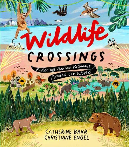 Бумажная книга «Wildlife Crossings: Protecting Animal Pathways Around the World», автор Кэтрин Барр - фото №1