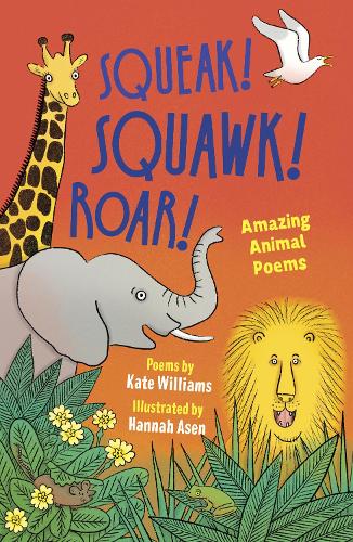 Бумажная книга «Squeak! Squawk! Roar!: Amazing Animal Poems», автор Кейт Уильямс - фото №1
