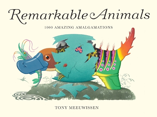 Паперова книга «Remarkable Animals: 1000 Amazing Amalgamations», автор Тоні Меувіссен - фото №1