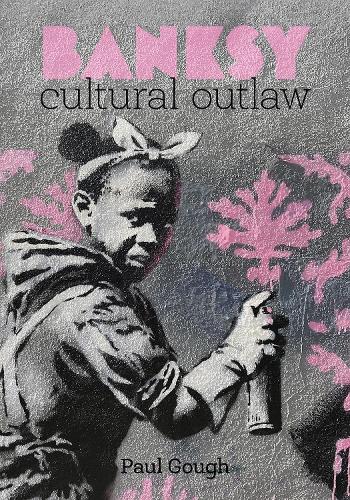 Бумажная книга «Banksy: Cultural Outlaw», автор Пол Гоф - фото №1