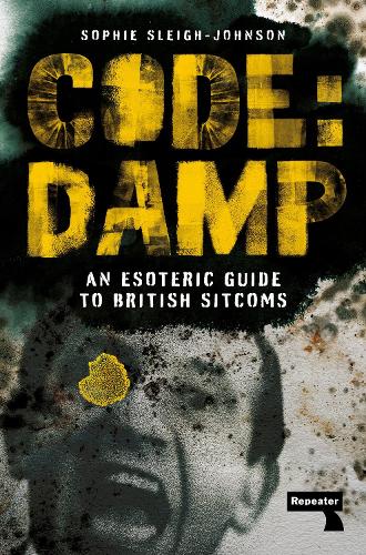 Паперова книга «Code: Damp: An Esoteric Guide to British Sitcoms», автор Софі Слей-Джонсон - фото №1