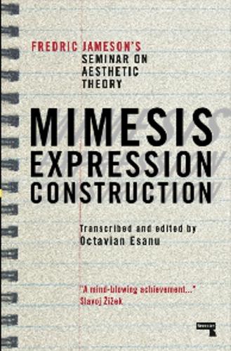 Паперова книга «Mimesis, Expression, Construction: Fredric Jameson's Seminar on Aesthetic Theory», автор Фредерік Джеймсон - фото №1