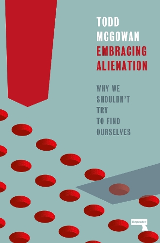 Бумажная книга «Embracing Alienation: Why We Shouldnt Try to Find Ourselves», автор Тодд Макгоуэн - фото №1