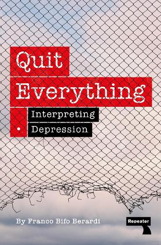 Паперова книга «Quit Everything: Interpreting Depression», автор Франко Берарді - фото №1