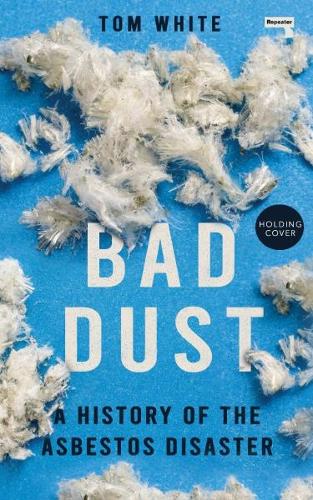 Бумажная книга «Bad Dust: A History of the Asbestos Disaster», автор Том Уайт - фото №1