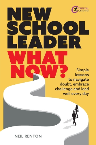 Паперова книга «New School Leader: What Now?: Simple lessons to navigate doubt, embrace challenge and lead well every day», автор Ніл Рентон - фото №1