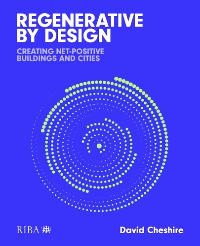 Бумажная книга «Regenerative by Design: Creating living buildings and cities», автор Дэвид Чешир - фото №1