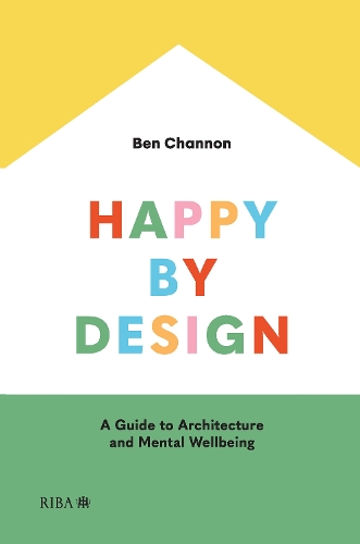 Паперова книга «Happy by Design: A Guide to Architecture and Mental Wellbeing», автор Бен Ченнон - фото №1