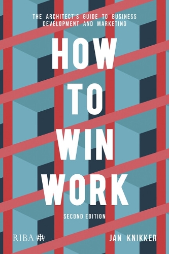 Бумажная книга «How to Win Work: The architect's guide to business development and marketing», автор Ян Книккер - фото №1