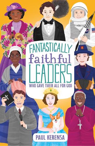 Паперова книга «Fantastically Faithful Leaders Who Gave Their All for God», автор Поль Керенса - фото №1