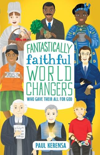 Бумажная книга «Fantastically Faithful World Changers Who Gave their All for God», автор Пол Керенса - фото №1