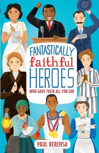 Бумажная книга «Fantastically Faithful Heroes Who Gave their All for God», автор Пол Керенса - фото №1