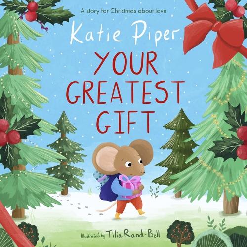 Бумажная книга «Your Greatest Gift: A Story for Christmas about Love», автор Кэти Пайпер - фото №1