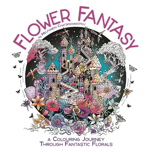 Паперова книга «Flower Fantasy: A Colouring Journey Through Fantastic Florals», автор Мельпомені Чаціпанагіоту - фото №1