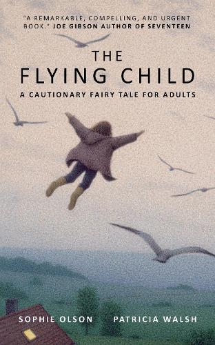 Бумажная книга «The Flying Child - A Cautionary Fairytale for Adults: Finding a purposeful life after Child Sexual Abuse through compassionate and creative therapy», автор Патриция Уолш - фото №1