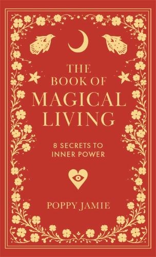 Паперова книга «The Book of Magical Living: 8 Secrets to Inner Power», автор Поппі Джеймі - фото №1