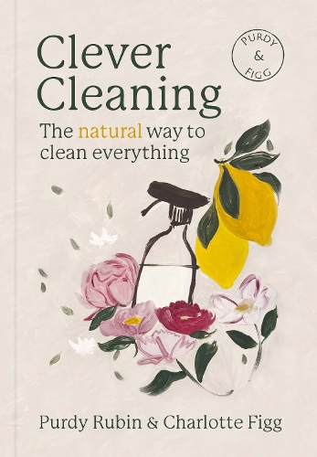 Бумажная книга «Clever Cleaning: The natural way to clean everything», авторов Шарлотта Фигг, Пурди Рубин - фото №1