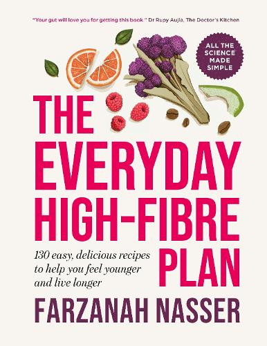 Бумажная книга «The Everyday High-Fibre Plan: 130 delicious recipes to help you feel younger and live longer», автор Фарзана Нассер - фото №1