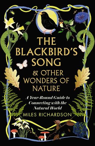Бумажная книга «The Blackbird's Song & Other Wonders of Nature: A year-round guide to connecting with the natural world», автор Майлз Ричардсон - фото №1
