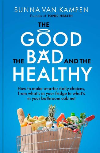 Бумажная книга «The Good, the Bad and the Healthy: How to make smarter daily choices», автор Сунна ван Кампен - фото №1