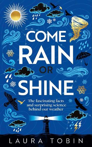 Paper book «Come Rain or Shine: The fascinating facts and surprising science behind our weather», author Laura Tobin - фото №1