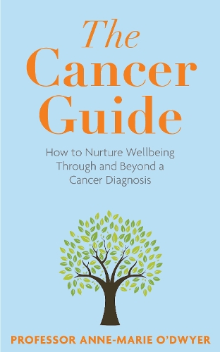 Бумажная книга «The Cancer Guide: How to Nurture Wellbeing Through and Beyond a Cancer Diagnosis», автор Энн-Мари О'Двайер - фото №1