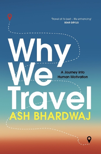 Бумажная книга «Why We Travel: 12 reasons we travel and what they reveal about Happiness, Curiosity, Healing, and the Human Spirit», автор Аш Бхардвадж - фото №1