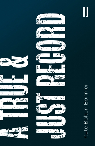 Бумажная книга «A True & Just Record», автор Кейт Болтон Бонничи - фото №1