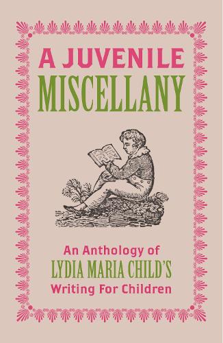 Паперова книга «A Juvenile Miscellany: An Anthology of Lydia Maria Child's Writing for Children», автор Лідія Марія Чайлд - фото №1