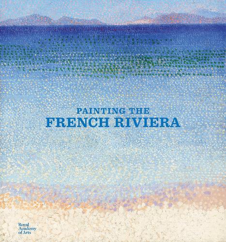 Бумажная книга «Painting the French Riviera», авторов Энн Дюма, Эмерик Жеди, Белинда Томсон, Жан-Луи Андраль, Кеннет Э. Сильвер, Мэрилин Маккалли, Ричард Томсон, Уильям Х. Робинсон - фото №1