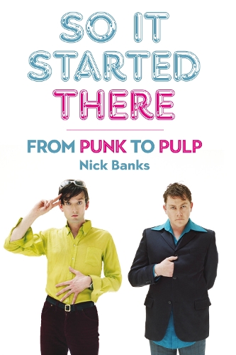 Паперова книга «So It Started There: From Punk to Pulp», автор Нік Бенкс - фото №1