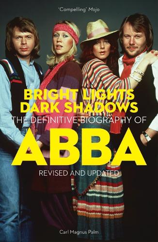 Бумажная книга «Bright Lights Dark Shadows: The Definitive Biography of ABBA», автор Карл Магнус Палм - фото №1