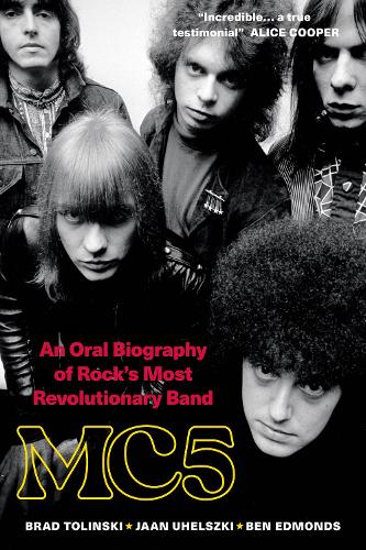 Бумажная книга «MC5: An Oral Biography of Rock's Most Revolutionary Band», автор Брэд Толинки - фото №1