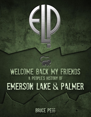 Бумажная книга «Welcome Back My Friends: A People's History of Emerson, Lake & Palmer», автор Брюс Пегг - фото №1