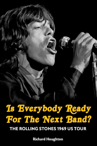 Бумажная книга «Is Everybody Ready For The Next Band?: The Rolling Stones 1969 US Tour», автор Ричард Хоутон - фото №1