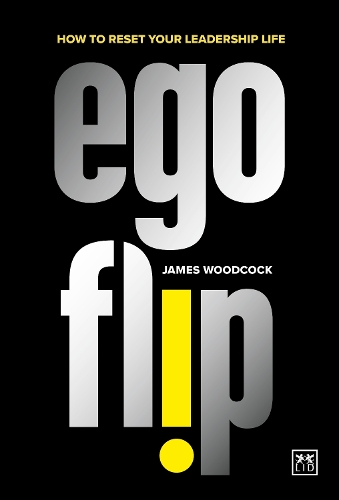 Паперова книга «Ego Flip: How to Reset Your Leadership Life», автор Джеймс Вудкок - фото №1