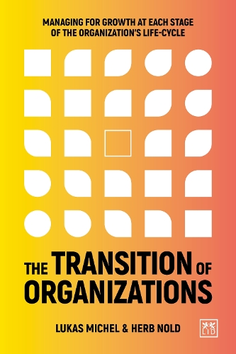 Бумажная книга «The Transition of Organizations: Managing for growth at each stage of the organization's life cycle», авторов Херб Нолд, Лукас Мишель - фото №1
