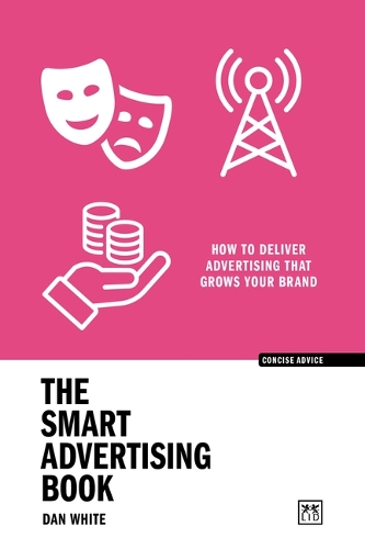 Бумажная книга «The Smart Advertising Book: How to deliver advertising that grows your brand», автор Дэн Уайт - фото №1
