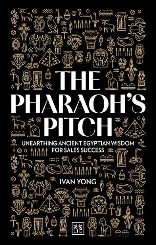 Паперова книга «The Pharaoh's Pitch: Unearthing ancient Egyptian wisdom for sales success», автор Іван Йонг - фото №1