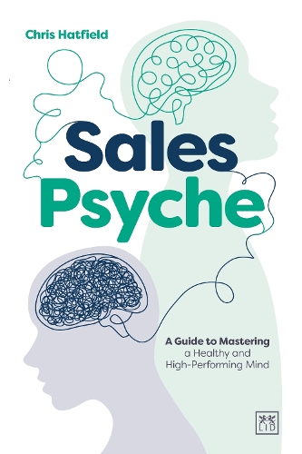 Паперова книга «Sales Psyche: A Guide to Mastering a Healthy and High-Performing Mind», автор Кріс Хетфілд - фото №1