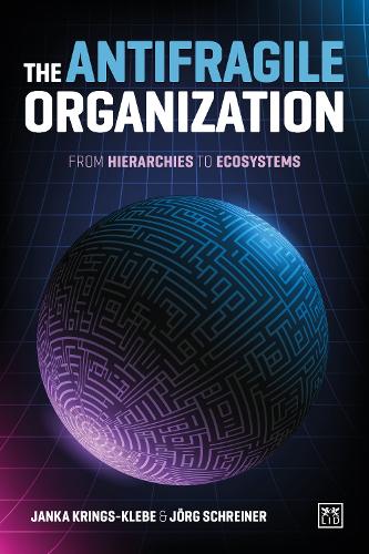 Бумажная книга «The Antifragile Organization: From hierarchies to ecosystems», авторов Янка Крингс-Клебе, Йорг Шрайнер - фото №1
