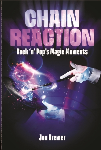 Бумажная книга «Chain Reaction: Rock 'n' Pop's Magic Moments», автор Джон Кремер - фото №1