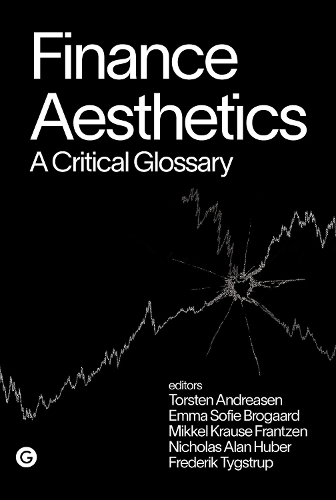 Бумажная книга «Finance Aesthetics: A Critical Glossary», авторов Эмма Софи Брогаард, Торстен Андреасен - фото №1