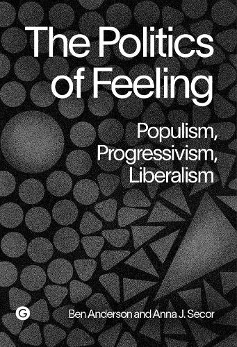 Паперова книга «The Politics of Feeling: Populism, Progressivism, Liberalism», авторів Анна Секор, Бен Андерсон - фото №1