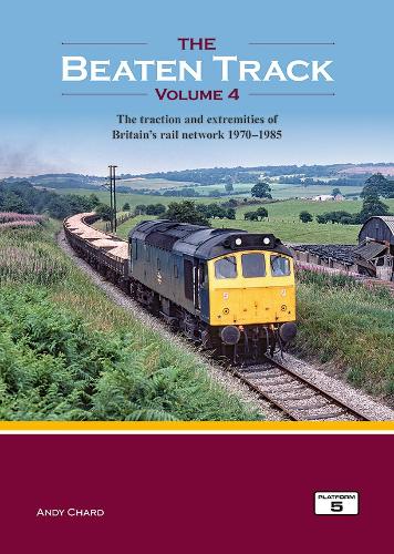 Бумажная книга «The Beaten Track Volume 4: The Traction and Extremities of Britain's Rail Network 1970-1985», автор Энди Чард - фото №1