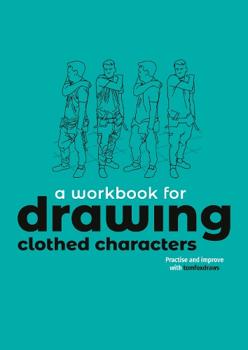 Паперова книга «A Workbook for Drawing Clothed Characters: Practise and improve with tomfoxdraws», автор Том Фокс - фото №1