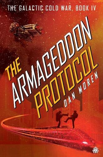 Паперова книга «The Armageddon Protocol: Book IV in The Galactic Cold War Book Series», автор Ден Морен - фото №1