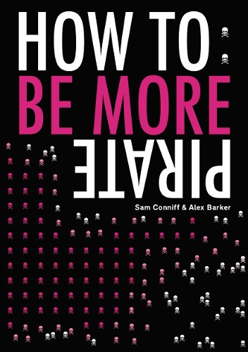 Паперова книга «How To: Be More Pirate», авторів Алекс Баркер, Сем Конніфф - фото №1
